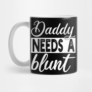 daddy needs a blunt Mug